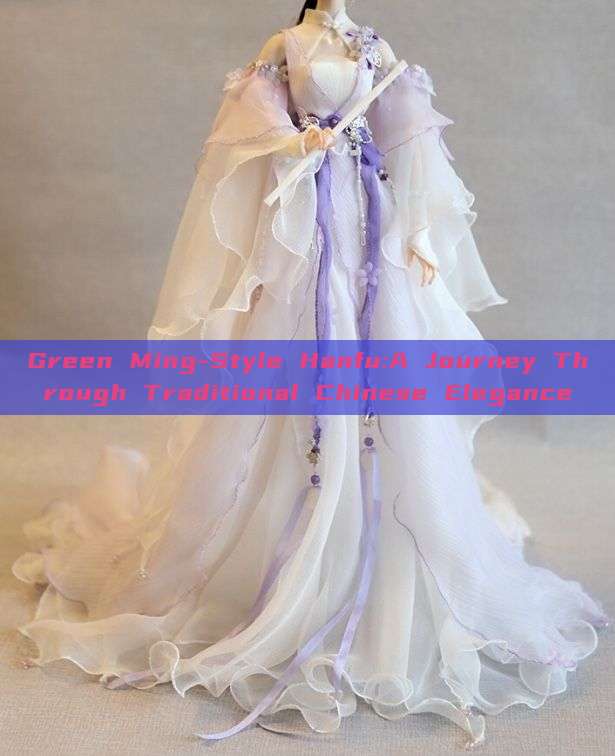 Green Ming-Style Hanfu:A Journey Through Traditional Chinese Elegance Green Ming-Style Hanfu:A Journey Through Traditional Chinese Elegance