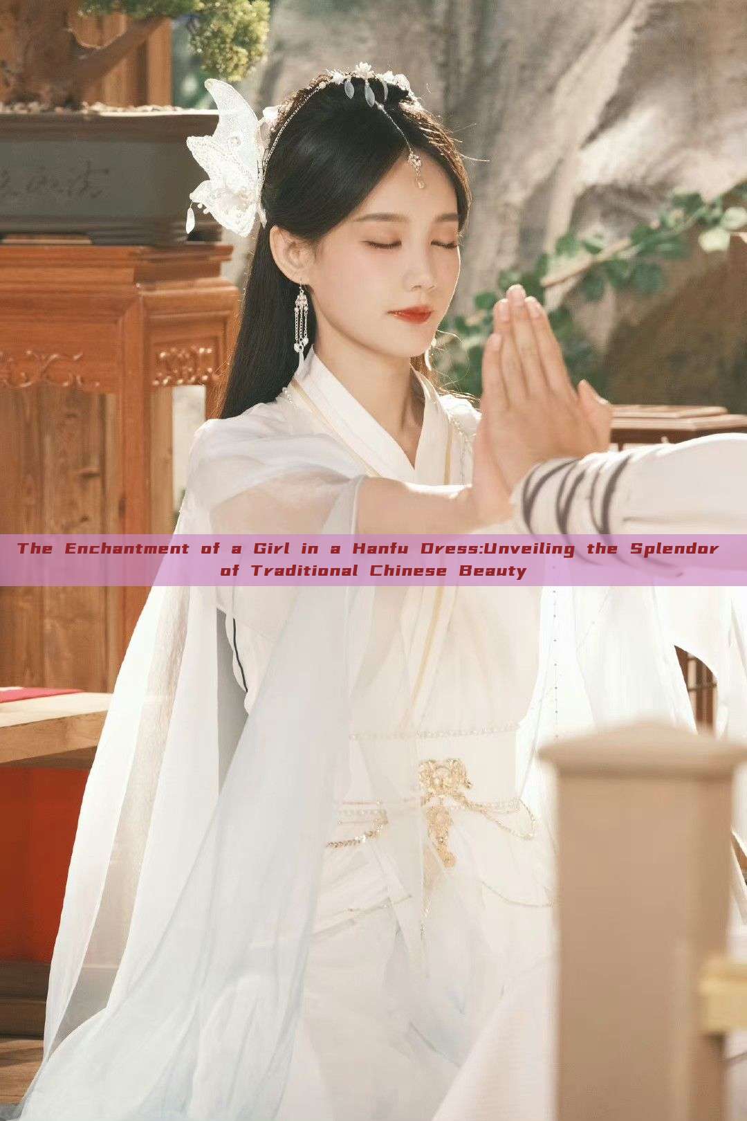 The Enchantment of a Girl in a Hanfu Dress:Unveiling the Splendor of Traditional Chinese Beauty The Enchantment of a Girl in a Hanfu Dress:Unveiling the Splendor of Traditional Chinese Beauty