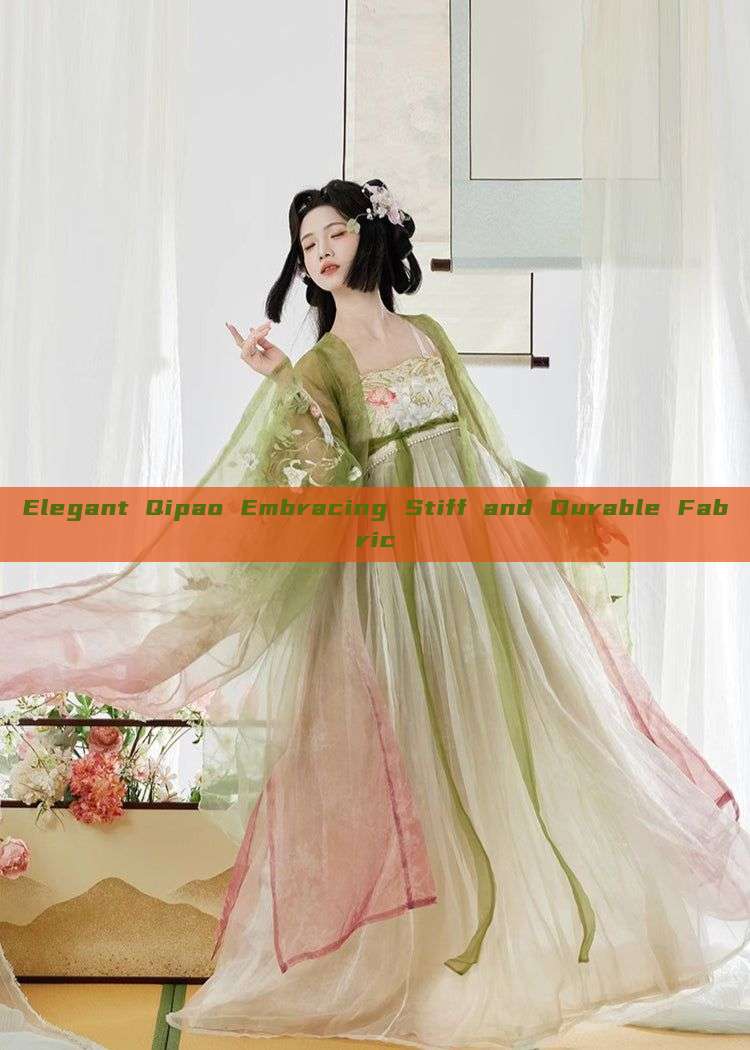 Elegant Qipao Embracing Stiff and Durable Fabric Elegant Qipao Embracing Stiff and Durable Fabric