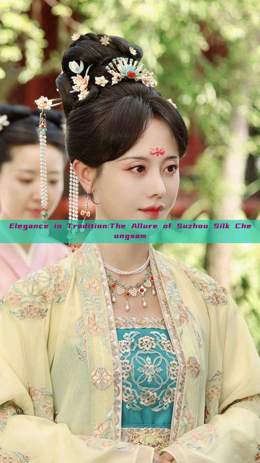 Elegance in Tradition:The Allure of Suzhou Silk Cheongsam