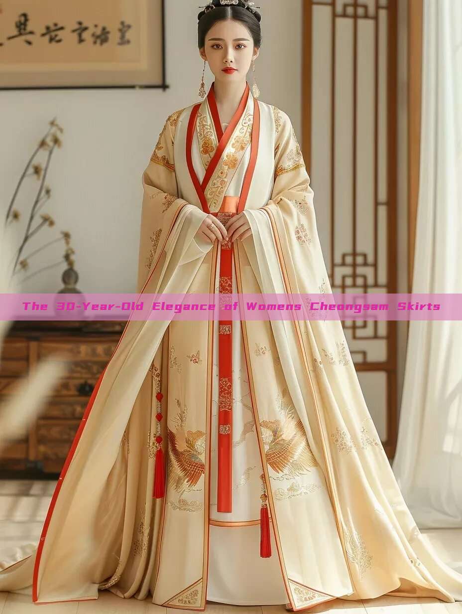 The 30-Year-Old Elegance of Womens Cheongsam Skirts The 30-Year-Old Elegance of Womens Cheongsam Skirts