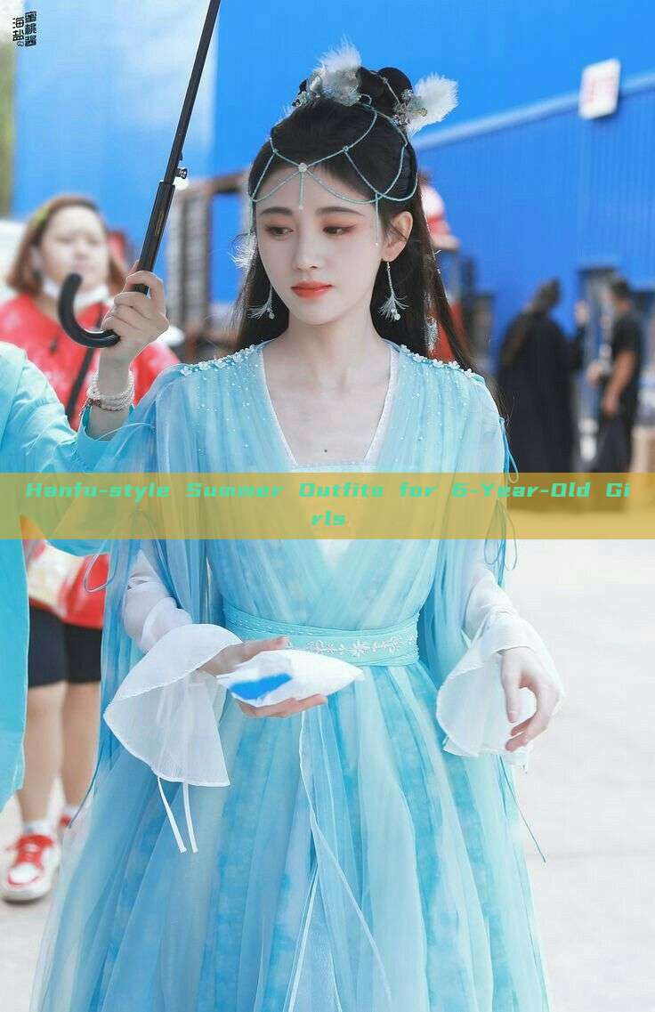 Hanfu-style Summer Outfits for 6-Year-Old Girls Hanfu-style Summer Outfits for 6-Year-Old Girls
