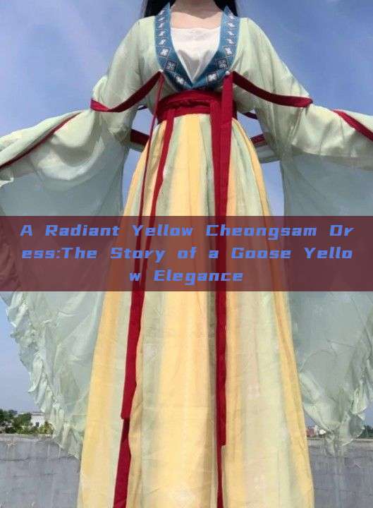 A Radiant Yellow Cheongsam Dress:The Story of a Goose Yellow Elegance A Radiant Yellow Cheongsam Dress:The Story of a Goose Yellow Elegance