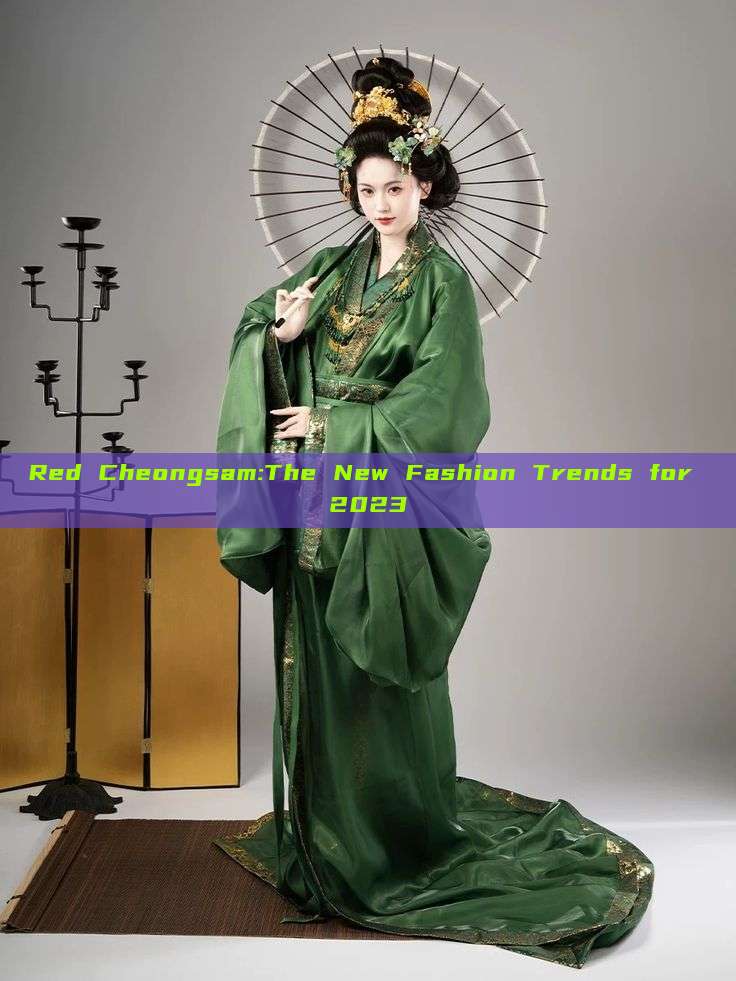 Red Cheongsam:The New Fashion Trends for 2023