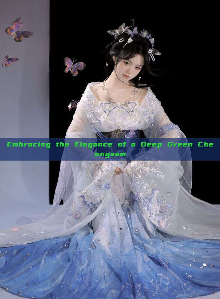Embracing the Elegance of a Deep Green Cheongsam Embracing the Elegance of a Deep Green Cheongsam