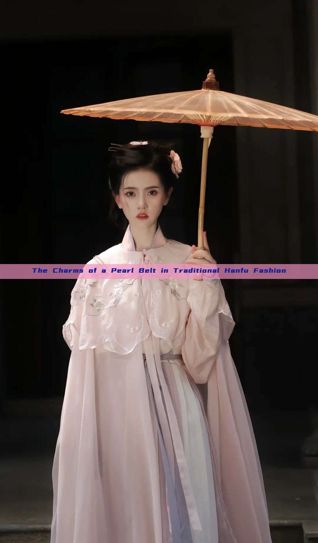 The Charms of a Pearl Belt in Traditional Hanfu Fashion The Charms of a Pearl Belt in Traditional Hanfu Fashion
