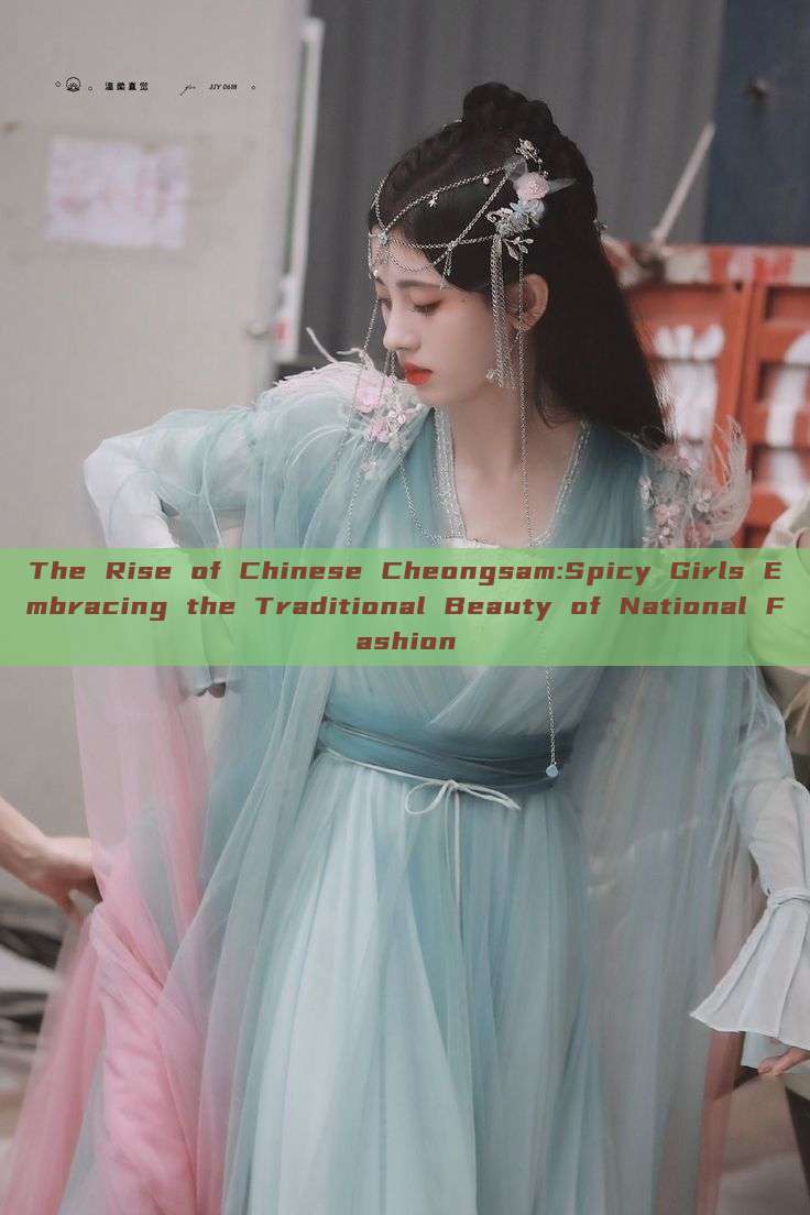 The Rise of Chinese Cheongsam:Spicy Girls Embracing the Traditional Beauty of National Fashion The Rise of Chinese Cheongsam:Spicy Girls Embracing the Traditional Beauty of National Fashion