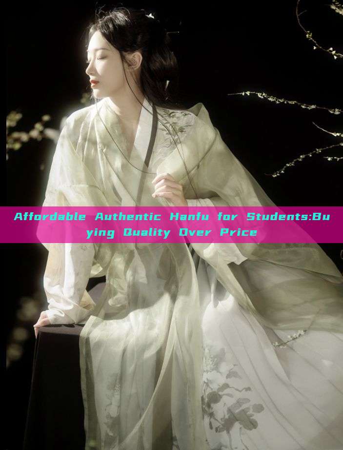 Affordable Authentic Hanfu for Students:Buying Quality Over Price