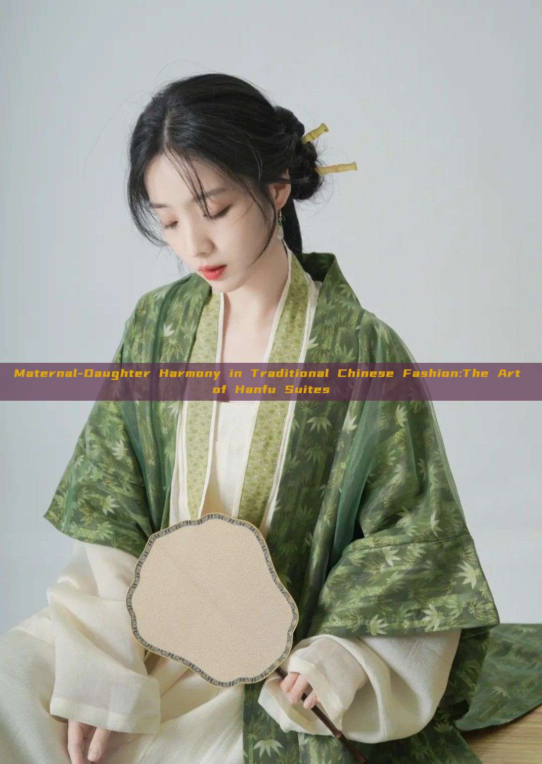 Maternal-Daughter Harmony in Traditional Chinese Fashion:The Art of Hanfu Suites Maternal-Daughter Harmony in Traditional Chinese Fashion:The Art of Hanfu Suites