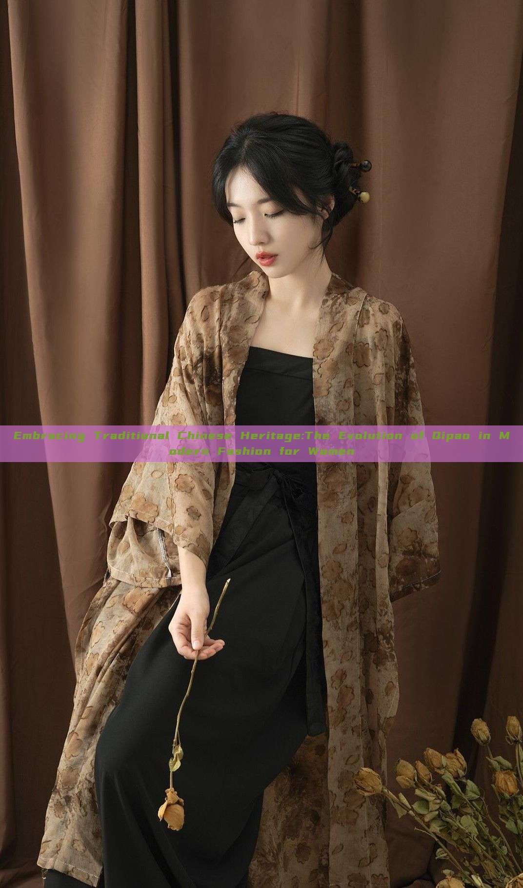 Embracing Traditional Chinese Heritage:The Evolution of Qipao in Modern Fashion for Women Embracing Traditional Chinese Heritage:The Evolution of Qipao in Modern Fashion for Women