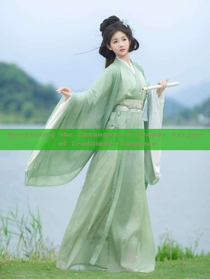 Reinventing the Cheongsam:A Summer Version of Traditional Elegance Reinventing the Cheongsam:A Summer Version of Traditional Elegance