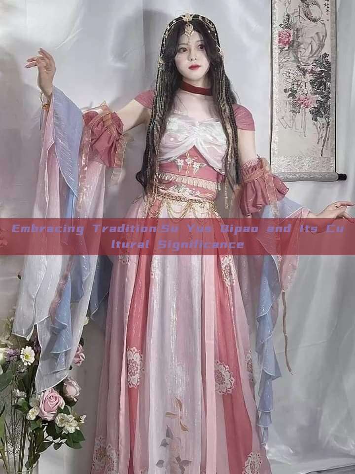 Embracing Tradition:Su Yus Qipao and Its Cultural Significance Embracing Tradition:Su Yus Qipao and Its Cultural Significance