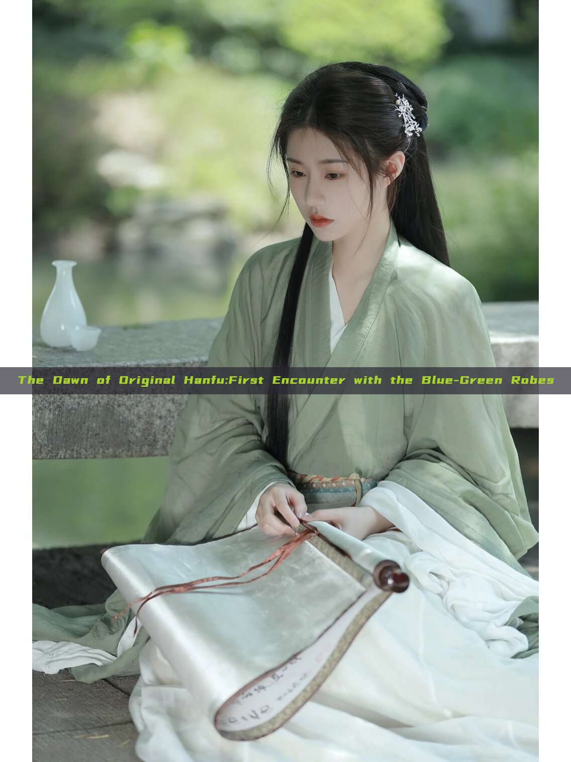 The Dawn of Original Hanfu:First Encounter with the Blue-Green Robes The Dawn of Original Hanfu:First Encounter with the Blue-Green Robes