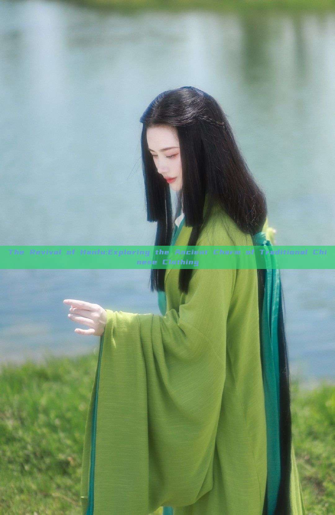 The Revival of Hanfu:Exploring the Ancient Charm of Traditional Chinese Clothing