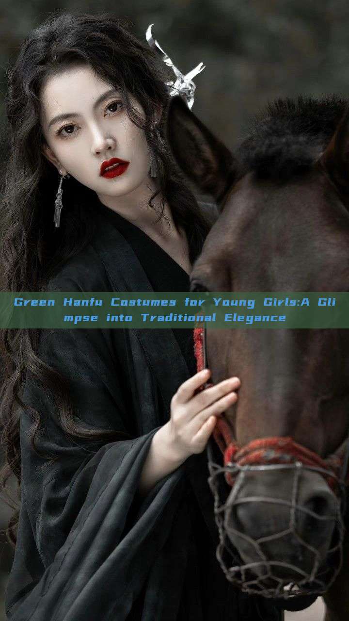 Green Hanfu Costumes for Young Girls:A Glimpse into Traditional Elegance