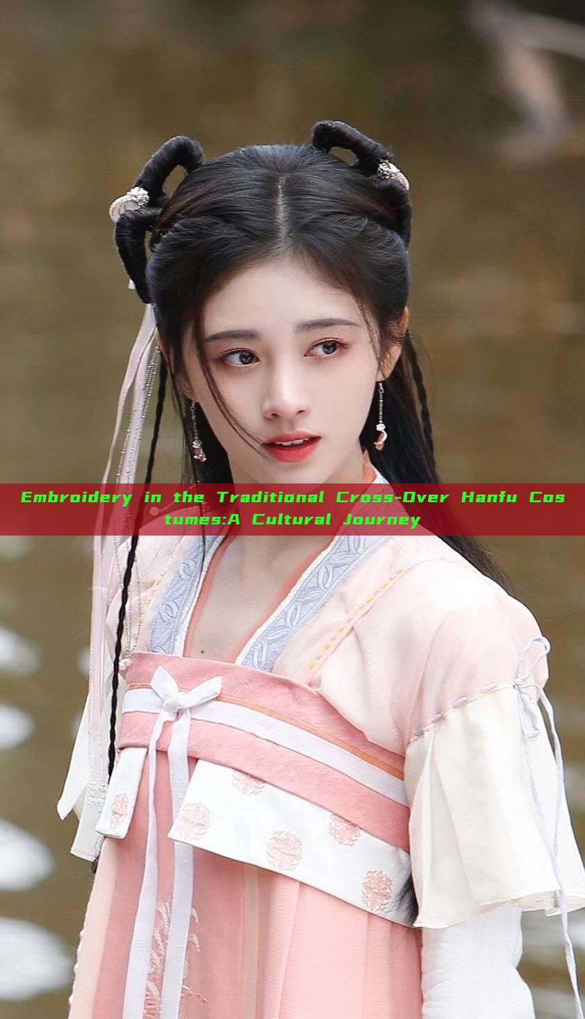 Embroidery in the Traditional Cross-Over Hanfu Costumes:A Cultural Journey Embroidery in the Traditional Cross-Over Hanfu Costumes:A Cultural Journey