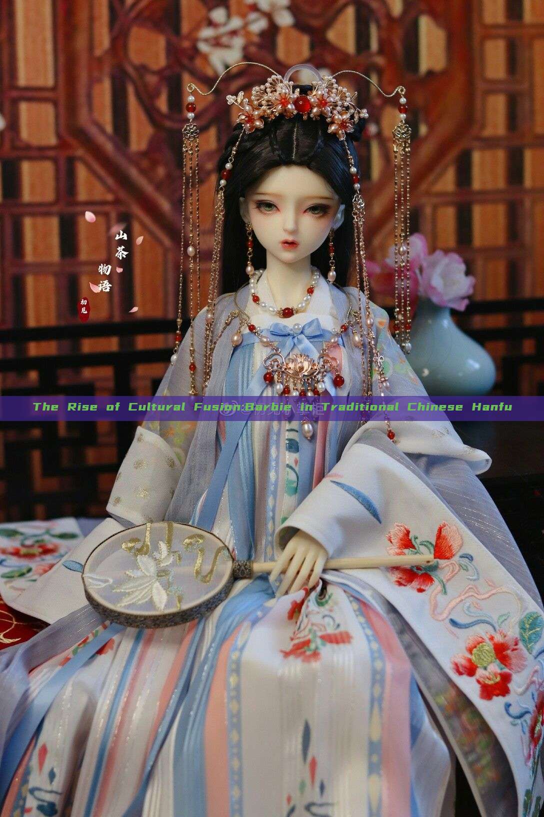 The Rise of Cultural Fusion:Barbie in Traditional Chinese Hanfu The Rise of Cultural Fusion:Barbie in Traditional Chinese Hanfu