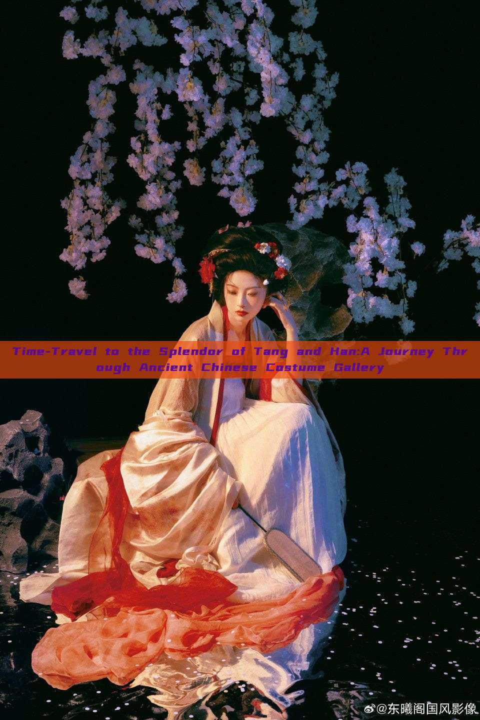 Time-Travel to the Splendor of Tang and Han:A Journey Through Ancient Chinese Costume Gallery Time-Travel to the Splendor of Tang and Han:A Journey Through Ancient Chinese Costume Gallery