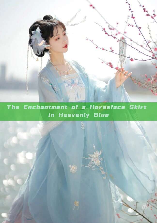 The Enchantment of a Horseface Skirt in Heavenly Blue