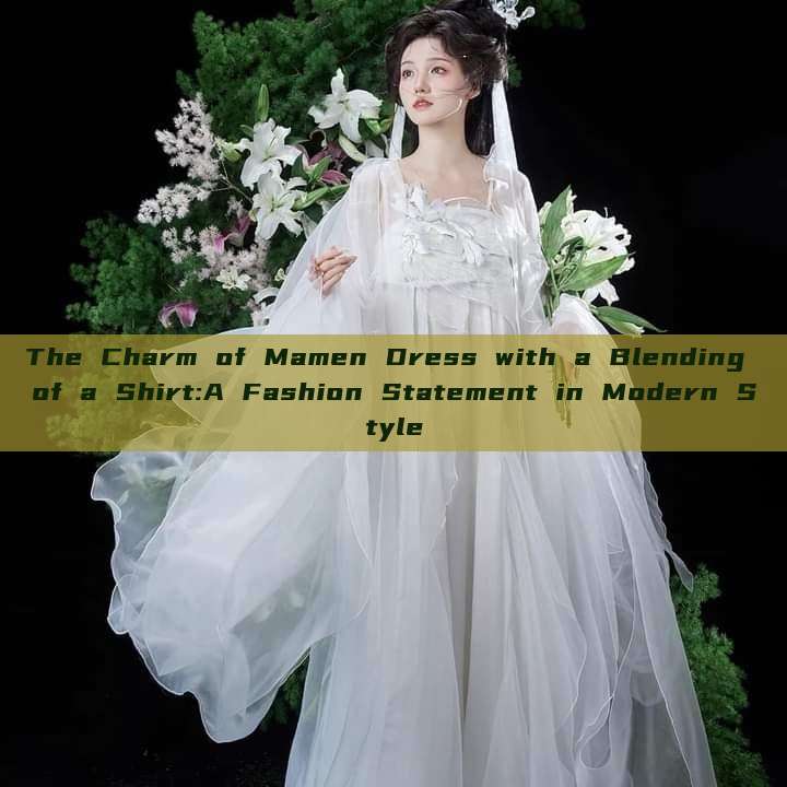 The Charm of Mamen Dress with a Blending of a Shirt:A Fashion Statement in Modern Style
