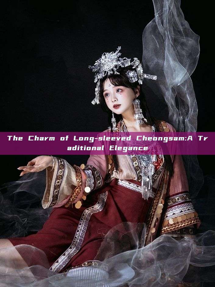 The Charm of Long-sleeved Cheongsam:A Traditional Elegance