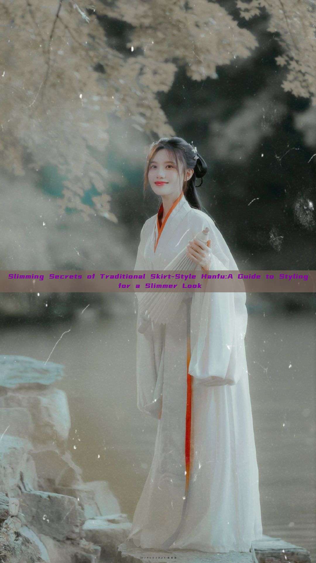 Slimming Secrets of Traditional Skirt-Style Hanfu:A Guide to Styling for a Slimmer Look Slimming Secrets of Traditional Skirt-Style Hanfu:A Guide to Styling for a Slimmer Look