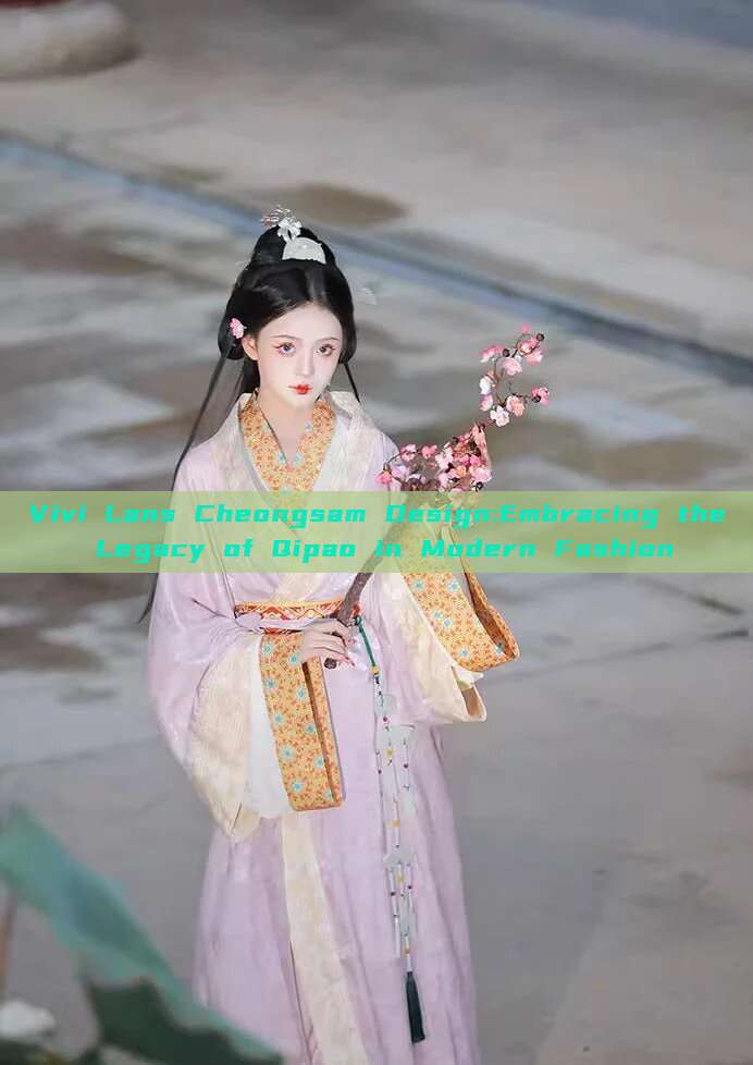 Vivi Lans Cheongsam Design:Embracing the Legacy of Qipao in Modern Fashion
