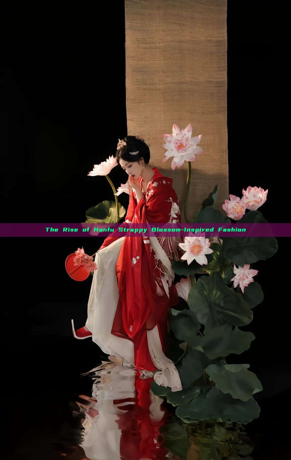 The Rise of Hanfu Strappy Blossom-Inspired Fashion The Rise of Hanfu Strappy Blossom-Inspired Fashion