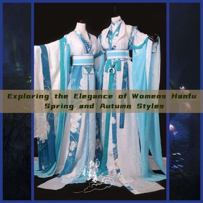 Exploring the Elegance of Womens Hanfu Spring and Autumn Styles Exploring the Elegance of Womens Hanfu Spring and Autumn Styles