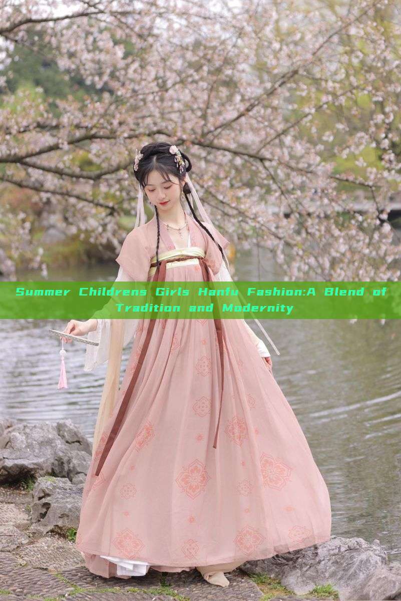 Summer Childrens Girls Hanfu Fashion:A Blend of Tradition and Modernity Summer Childrens Girls Hanfu Fashion:A Blend of Tradition and Modernity