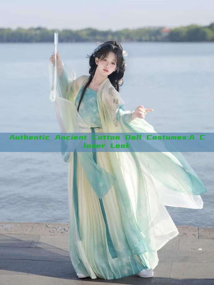 Authentic Ancient Cotton Doll Costumes:A Closer Look Authentic Ancient Cotton Doll Costumes:A Closer Look