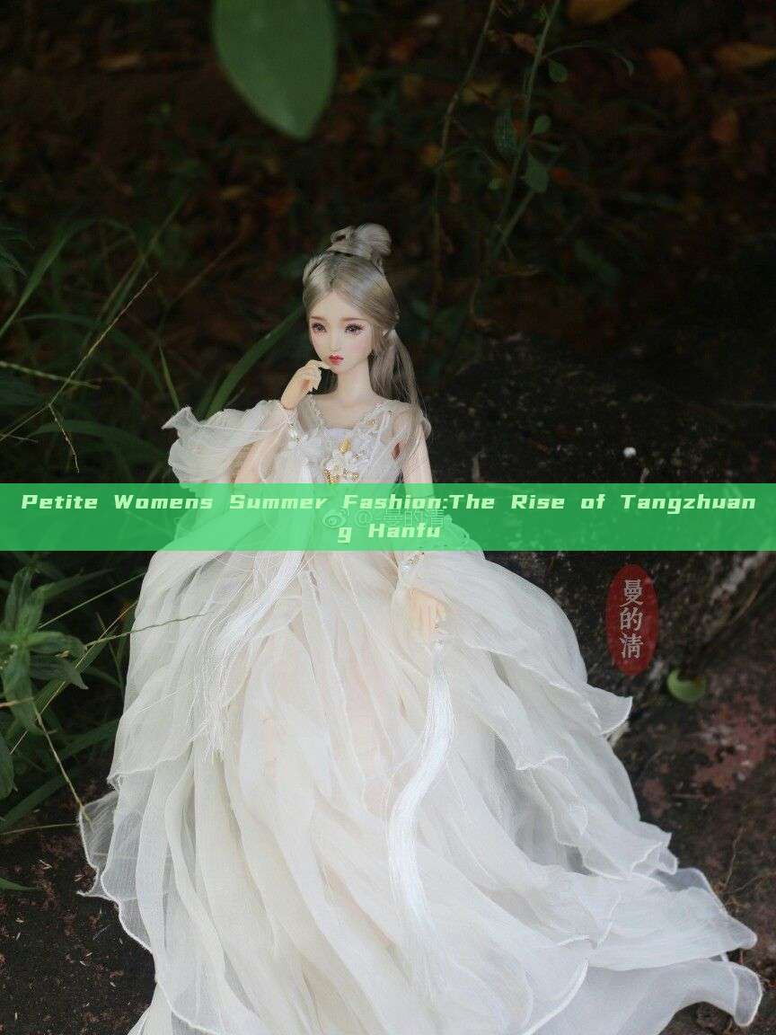 Petite Womens Summer Fashion:The Rise of Tangzhuang Hanfu Petite Womens Summer Fashion:The Rise of Tangzhuang Hanfu
