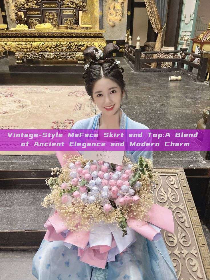 Vintage-Style MaFace Skirt and Top:A Blend of Ancient Elegance and Modern Charm Vintage-Style MaFace Skirt and Top:A Blend of Ancient Elegance and Modern Charm