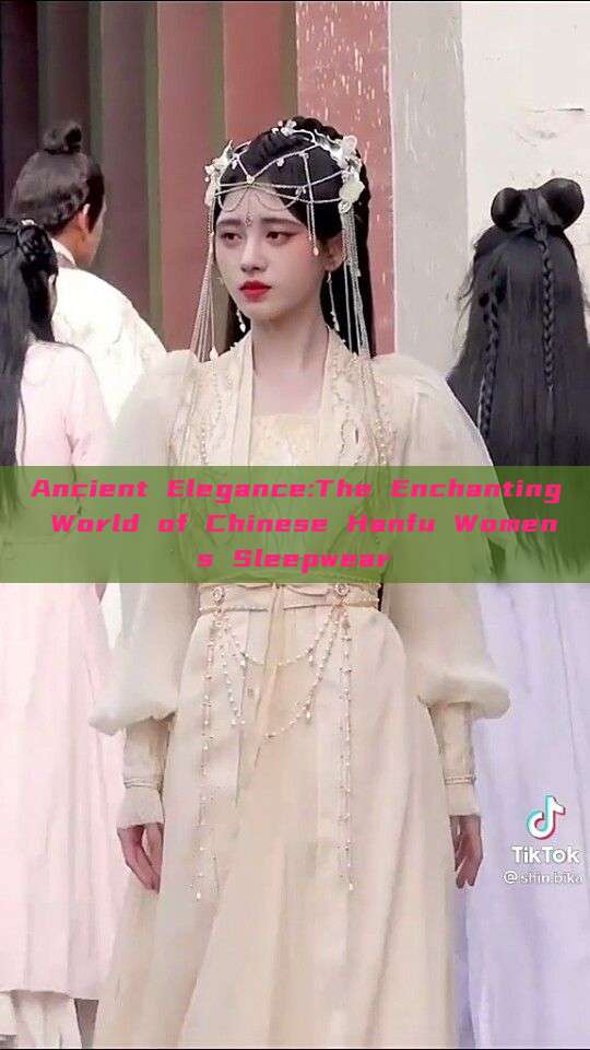 Ancient Elegance:The Enchanting World of Chinese Hanfu Womens Sleepwear Ancient Elegance:The Enchanting World of Chinese Hanfu Womens Sleepwear