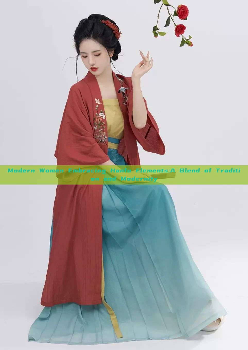 Modern Women Embracing Hanfu Elements:A Blend of Tradition and Modernity Modern Women Embracing Hanfu Elements:A Blend of Tradition and Modernity