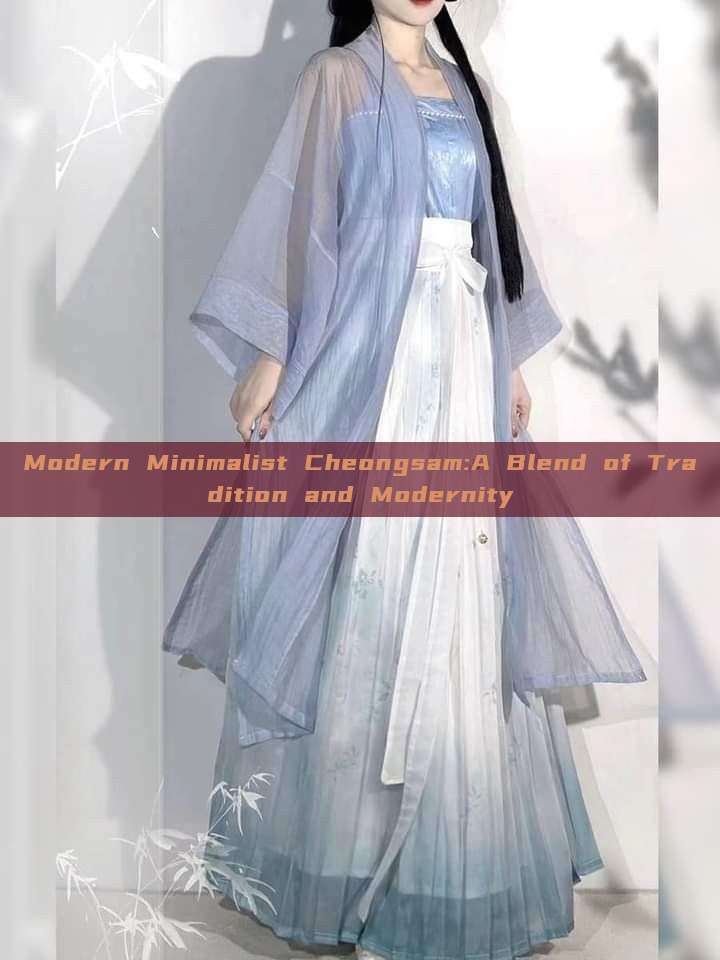Modern Minimalist Cheongsam:A Blend of Tradition and Modernity Modern Minimalist Cheongsam:A Blend of Tradition and Modernity