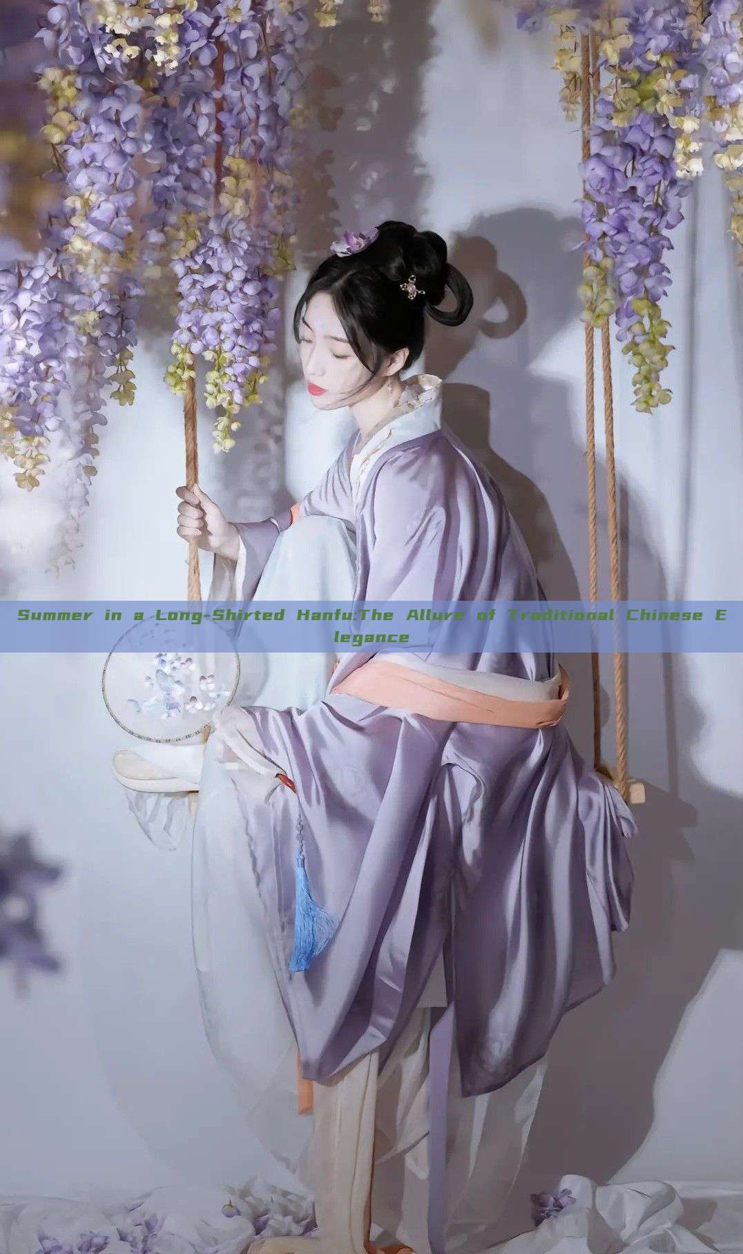 Summer in a Long-Shirted Hanfu:The Allure of Traditional Chinese Elegance Summer in a Long-Shirted Hanfu:The Allure of Traditional Chinese Elegance