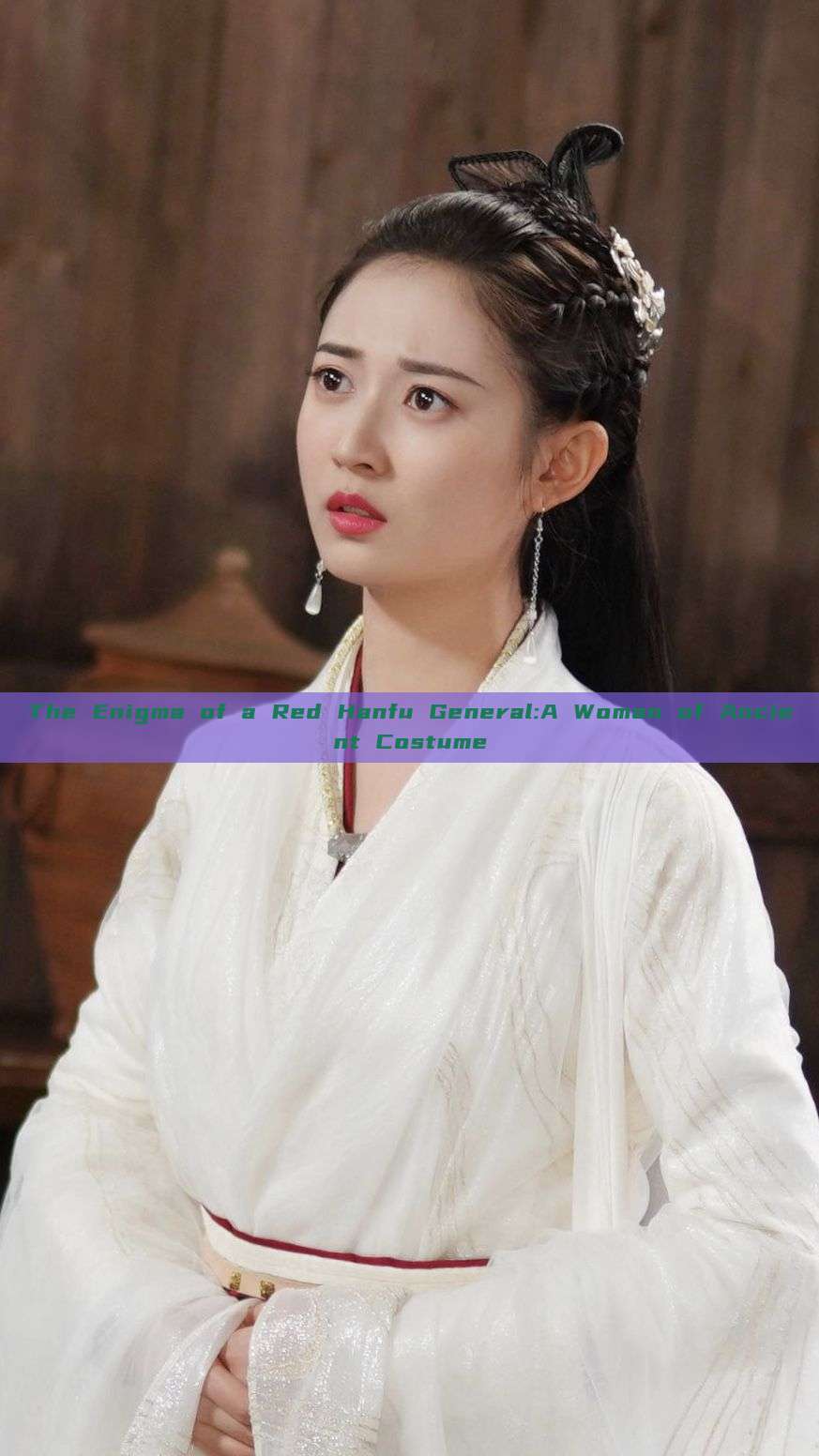The Enigma of a Red Hanfu General:A Woman of Ancient Costume The Enigma of a Red Hanfu General:A Woman of Ancient Costume