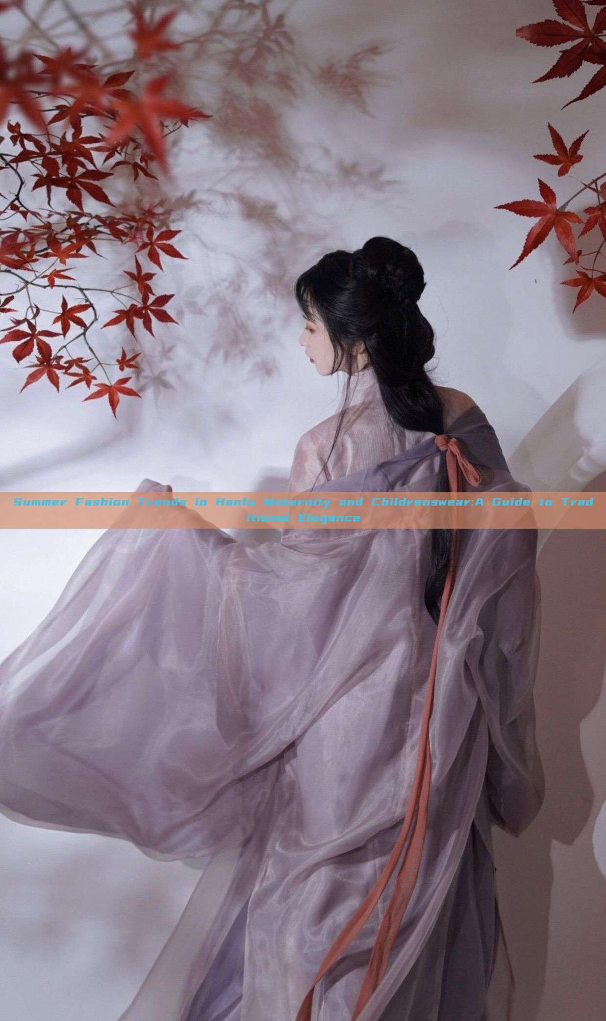 Summer Fashion Trends in Hanfu Maternity and Childrenswear:A Guide to Traditional Elegance Summer Fashion Trends in Hanfu Maternity and Childrenswear:A Guide to Traditional Elegance
