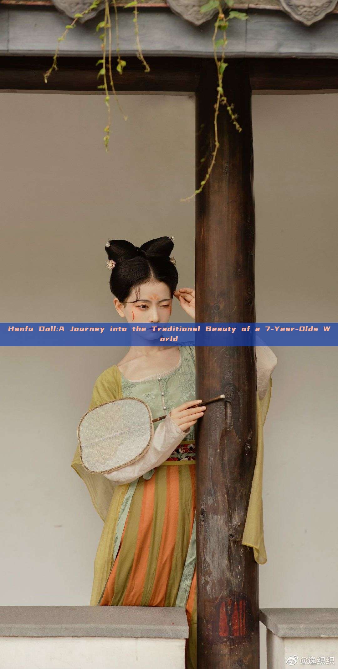 Hanfu Doll:A Journey into the Traditional Beauty of a 7-Year-Olds World Hanfu Doll:A Journey into the Traditional Beauty of a 7-Year-Olds World