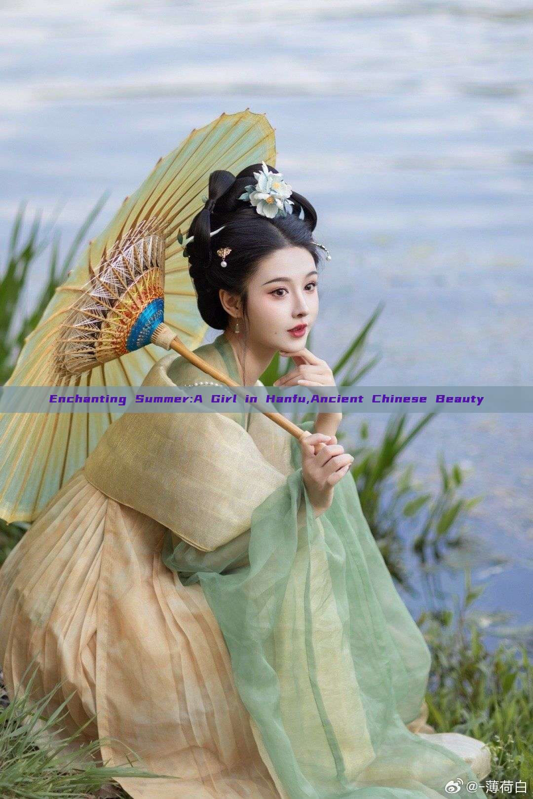 Enchanting Summer:A Girl in Hanfu,Ancient Chinese Beauty Enchanting Summer:A Girl in Hanfu,Ancient Chinese Beauty