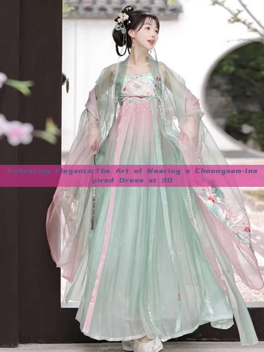 Embracing Elegance:The Art of Wearing a Cheongsam-Inspired Dress at 30 Embracing Elegance:The Art of Wearing a Cheongsam-Inspired Dress at 30