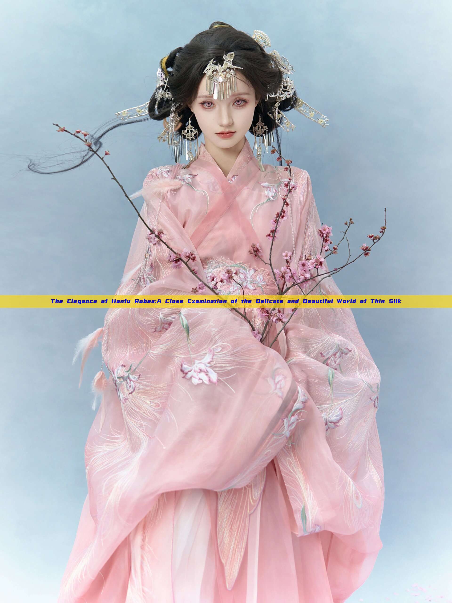 The Elegance of Hanfu Robes:A Close Examination of the Delicate and Beautiful World of Thin Silk The Elegance of Hanfu Robes:A Close Examination of the Delicate and Beautiful World of Thin Silk