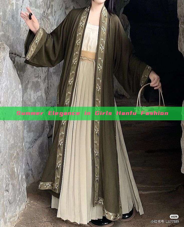 Summer Elegance in Girls Hanfu Fashion Summer Elegance in Girls Hanfu Fashion