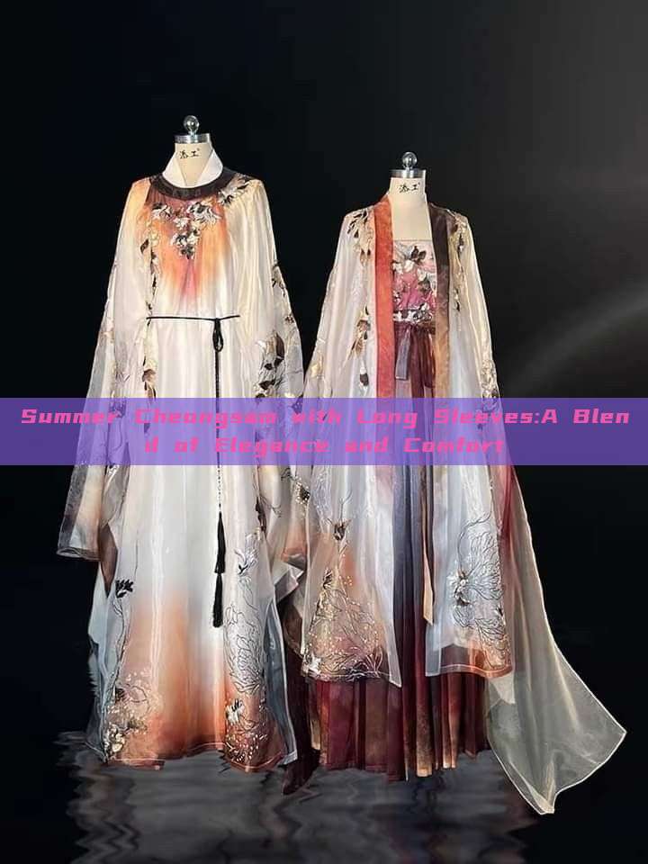 Summer Cheongsam with Long Sleeves:A Blend of Elegance and Comfort Summer Cheongsam with Long Sleeves:A Blend of Elegance and Comfort