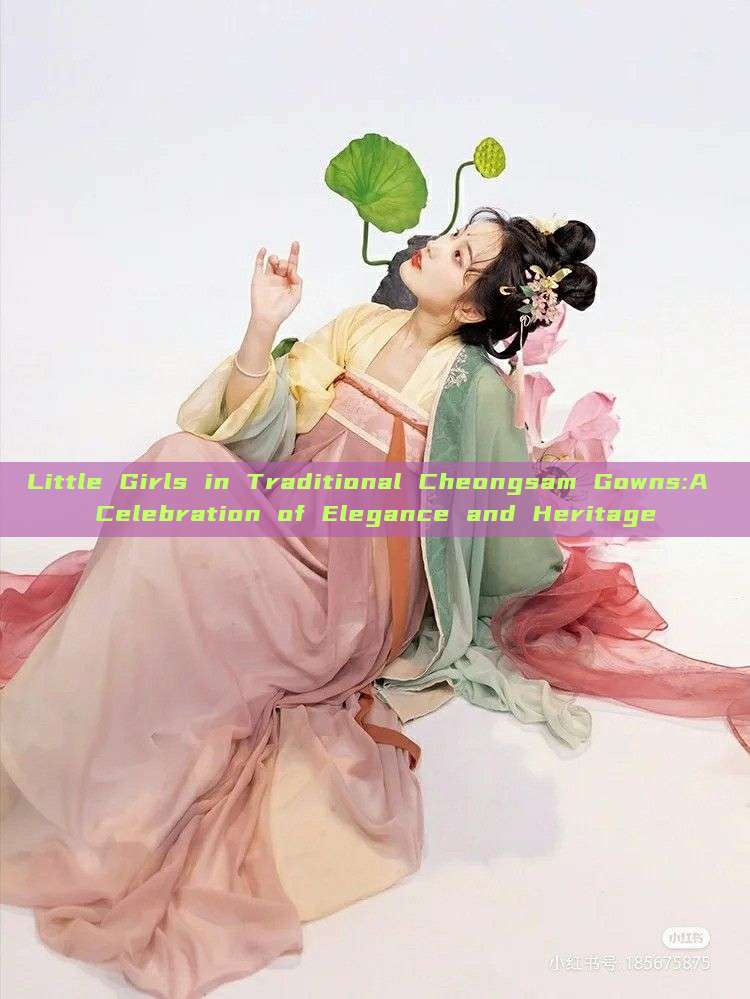 Little Girls in Traditional Cheongsam Gowns:A Celebration of Elegance and Heritage Little Girls in Traditional Cheongsam Gowns:A Celebration of Elegance and Heritage