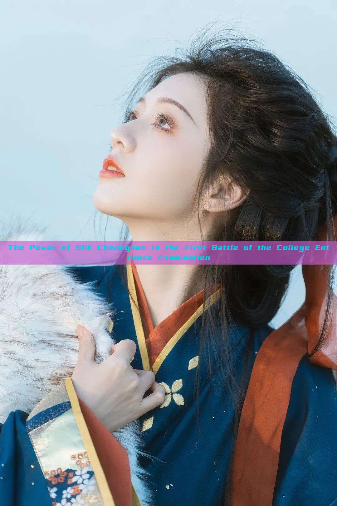 The Power of Silk Cheongsam in the First Battle of the College Entrance Examination The Power of Silk Cheongsam in the First Battle of the College Entrance Examination