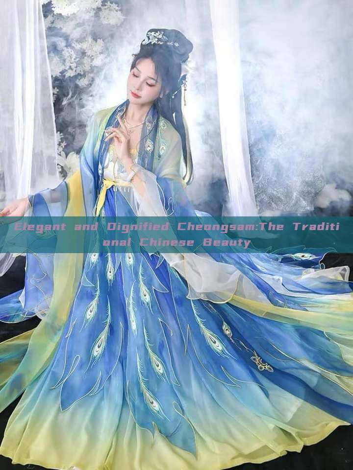 Elegant and Dignified Cheongsam:The Traditional Chinese Beauty Elegant and Dignified Cheongsam:The Traditional Chinese Beauty