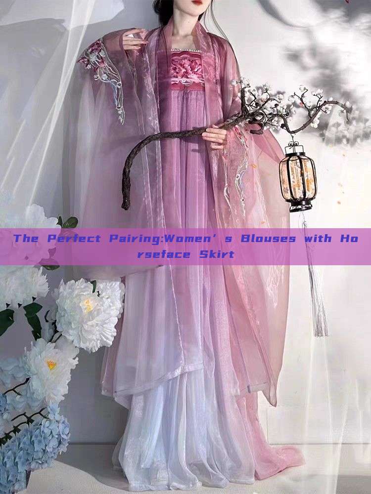 The Perfect Pairing:Women’s Blouses with Horseface Skirt The Perfect Pairing:Women’s Blouses with Horseface Skirt