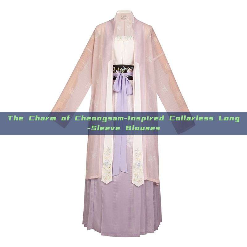 The Charm of Cheongsam-Inspired Collarless Long-Sleeve Blouses The Charm of Cheongsam-Inspired Collarless Long-Sleeve Blouses